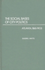 Image for The Social Bases of City Politics
