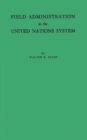 Image for Field Administration in the United Nations System : The Conduct of International Economic and Social Programs