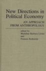 Image for New Directions in Political Economy : An Approach from Anthropology