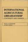 Image for International Agricultural Librarianship : Continuity and Change