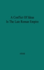 Image for A Conflict of Ideas in the Late Roman Empire