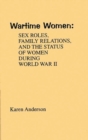 Image for Wartime Women : Sex Roles, Family Relations, and the Status of Women During World War II