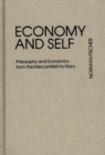 Image for Economy and Self : Philosophy and Economics from the Mercantilists to Marx