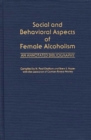 Image for Social and Behavioral Aspects of Female Alcoholism