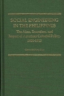 Image for Social Engineering in the Philippines : The Aims, Execution, and Impact of American Colonial Policy, 1900-1913