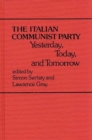Image for The Italian Communist Party : Yesterday, Today, and Tomorrow