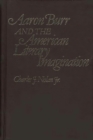 Image for Aaron Burr and the American Literary Imagination