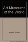Image for Art Museums of the World : Set [2 volumes]