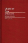 Image for Chains of Fear : American Race Relations Since Reconstruction
