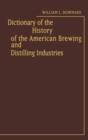 Image for Dictionary of the History of the American Brewing and Distilling Industries.