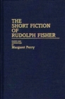 Image for The Short Fiction of Rudolph Fisher