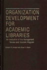 Image for Organization Development for Academic Libraries : An Evaluation of the Management Review and Analysis Program