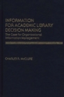 Image for Information for Academic Library Decision Making : The Case for Organizational Information Management