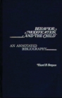 Image for Behavior Modification and the Child : An Annotated Bibliography