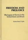 Image for Freedom and Prejudice : The Legacy of Slavery in the United States and Brazil