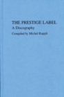 Image for The Prestige Label : A Discography