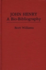 Image for John Henry : A Bio-Bibliography
