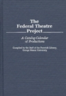 Image for The Federal Theatre Project : A Catalog-Calendar of Productions