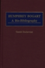 Image for Humphrey Bogart  : a bio-bibliography