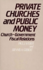 Image for Private Churches and Public Money : Church-Government Fiscal Relations