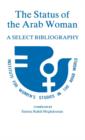 Image for The Status of the Arab Woman : A Select Bibliography