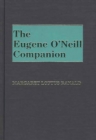 Image for The Eugene O&#39;Neill Companion