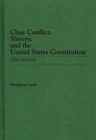 Image for Class Conflict, Slavery, and the United States Constitution