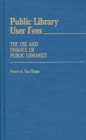 Image for Public Library User Fees : The Use and Finance of Public Libraries