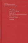 Image for Aging and Public Policy : The Politics of Growing Old in America