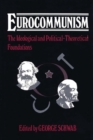 Image for Eurocommunism : The Ideological and Political-Theoretical Foundations