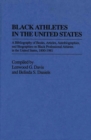 Image for Black Athletes in the United States : A Bibliography of Books, Articles, Autobiographies, and Biographies on Black Professional Athletes in the United States, 1880-1981