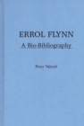 Image for Errol Flynn : A Bio-Bibliography