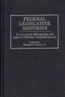 Image for Federal Legislative Histories : An Annotated Bibliography and Index to Officially Published Sources