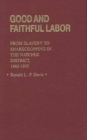Image for Good and Faithful Labor : From Slavery to Sharecropping in the Natchez District, 1860-1890