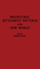 Image for Prehistoric Settlement Patterns in the New World