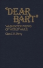 Image for Dear Bart : Washington Views of World War II