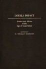 Image for Double Impact : France and Africa in the Age of Imperialism