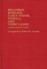 Image for Billiards, Bowling, Table Tennis, Pinball, and Video Games : A Bibliographic Guide