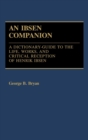 Image for An Ibsen Companion : A Dictionary-Guide to the Life, Works, and Critical Reception of Henrik Ibsen