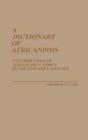 Image for A Dictionary of Africanisms : Contributions of Sub-Saharan Africa to the English Language