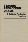Image for Staging Premodern Drama : A Guide to Production Problems