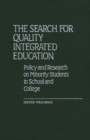 Image for The Search for Quality Integrated Education : Policy and Research on Minority Students in School and College