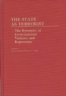 Image for The state as terrorist  : the dynamics of governmental violence and repression