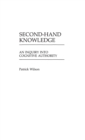 Image for Second-Hand Knowledge : An Inquiry into Cognitive Authority
