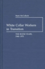 Image for White Collar Workers in Transition : The Boom Years, 1940-1970