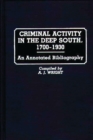 Image for Criminal Activity in the Deep South, 1700-1930 : An Annotated Bibliography