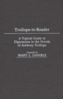 Image for Trollope-To-Reader : A Topical Guide to Digressions in the Novels of Anthony Trollope