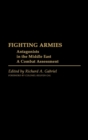 Image for Fighting Armies: Antagonists in the Middle East