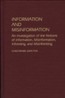 Image for Information and Misinformation : An Investigation of the Notions of Information, Misinformation, Informing, and Misinforming