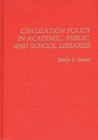 Image for Circulation Policy in Academic, Public, and School Libraries